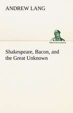 Shakespeare, Bacon, and the Great Unknown