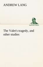 The Valet's Tragedy, and Other Studies