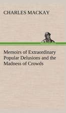 Memoirs of Extraordinary Popular Delusions and the Madness of Crowds