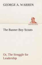 The Banner Boy Scouts Or, the Struggle for Leadership: The Abbey Church of Tewkesbury with Some Account of the Priory Church of Deerhurst Gloucestershire