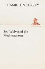 Sea-Wolves of the Mediterranean