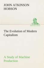 The Evolution of Modern Capitalism a Study of Machine Production: From Marathon to Waterloo