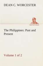 The Philippines: Past and Present (Volume 1 of 2)