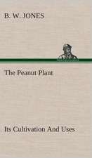 The Peanut Plant Its Cultivation and Uses: A Play in One Act