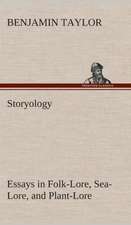 Storyology Essays in Folk-Lore, Sea-Lore, and Plant-Lore