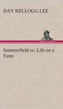 Summerfield Or, Life on a Farm: Or, Winning the Plaudits of the Sunny South