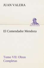 El Comendador Mendoza Obras Completas Tomo VII