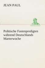 Politische Fastenpredigten Wahrend Deutschlands Marterwoche