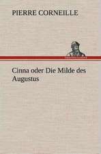 Cinna Oder Die Milde Des Augustus: Gesamtwerk