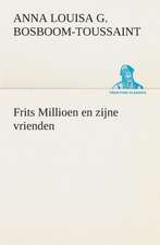 Frits Millioen En Zijne Vrienden: Wat Er Te Zien En Te Hooren Valt Tusschen Kairo En Faschoda de Aarde En Haar Volken, 1908