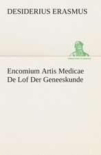 Encomium Artis Medicae de Lof Der Geneeskunde: CD. Busken Huet's Beschouwing Over Erasmus