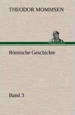 Romische Geschichte - Band 3: Der Tragodie Zweiter Teil