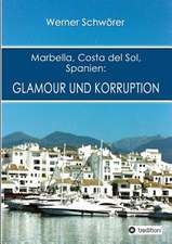 Marbella Costa del Sol Spanien: Glamour Und Korruption