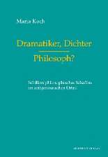 Dramatiker, Dichter - Philosoph?