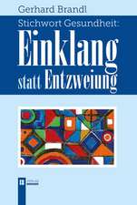 Stichwort Gesundheit: Einklang statt Entzweiung