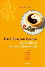 Das Fünf-Elemente Kochen im Einklang mit den Jahreszeiten