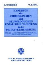 Handbuch der chirurgischen und neurologischen Unfallbegutachtung in der Privatversicherung (Unfall- und Haftpflichtversicherung, Zivilgerichtsverfahren)