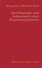 Autobiografie und Lebenswerk einer Psychoanalytikerin