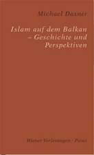 Michael Daxner: Islam auf dem Balkan  Geschichte und Perspe