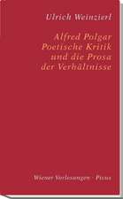 Alfred Polgar. Poetische Kritik und die Prosa der Verhältnisse