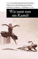 Wie tanzt nun ein Kamel?