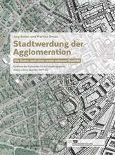 Stadtwerdung der Agglomeration: Die Suche nach einer neuen urbanen Qualität