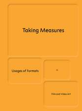 Taking Measures: Usages of Formats in Film and Video Art