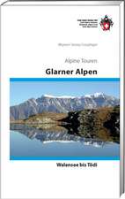 Glarner Alpen - Vom Walensee zum Tödi