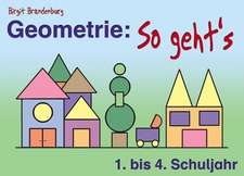 Geometrie: So geht's. 1. bis 4. Schuljahr