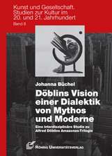 Döblins Vision einer Dialektik von Mythos und Moderne