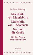 Mechthild von Magdeburg, Mechthild von Hackeborn, Gertrud die Große