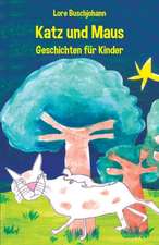 Buschjohann, L: Katz und Maus - Geschichten für Kinder