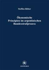 Ökonomische Prinzipien im argentinischen Bundesstrafprozess