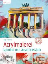 Gensert, A: Acrylmalerei - spontan und ausdrucksstark