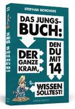 Das Jungs-Buch: Der ganze Kram, den du mit 14 wissen solltest