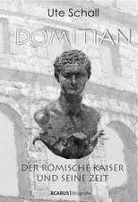 Domitian. Der römische Kaiser und seine Zeit