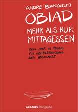 Obiad - Mehr als nur Mittagessen. Mein Jahr in Polen mit Überlebenden des Holocaust