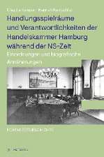 Handlungsspielräume und Verantwortlichkeiten der Handelskammer Hamburg während der NS-Zeit