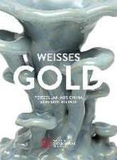 Weisses Gold: Porcelain and Architectural Ceramics from China 1400 to 1900