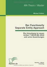 Der Functionally Separate Entity Approach: Die Umsetzung Im Neuen Artikel 7 OECD-Ma 2010 Und Seine Auswirkungen