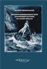 Leichenverbrennung Und Leichenbestattung Im Alten Hellas: Vorlesungen Zur Geschichtswissenschaft Und Methodik