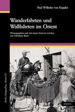 Wanderfahrten Und Wallfahrten Im Orient. Mit 195 Abbildungen Und Zwei Karten: Forschung Und Leben.