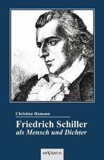 Friedrich Schiller ALS Mensch Und Dichter. Eine Biographie: Aus Meinem Leben. Eine Autobiographie in Zwei B Nden