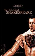 A Life of William Shakespeare. Biography