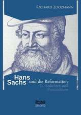 Hans Sachs Und Die Reformation - In Gedichten Und Prosastucken: Thanatologischer Teil, Bd. 1