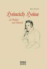 Heinrich Heine ALS Dichter Und Mensch. Biografie: Der Kampf Mit Dem Damon