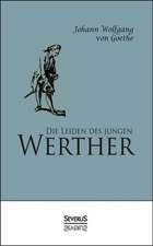 Die Leiden Des Jungen Werther: Reden, Ansprachen Und Gedichte Fur Polterabend Und Hochzeit. in Plattdeutsch