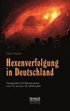 Hexenverfolgung in Deutschland: Femgerichte Und Hexenprozesse Vom 15. Bis Zum 18. Jahrhundert