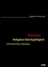 Atheismus - Religiöse Gleichgültigkeit - Christlicher Glaube