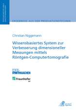 Wissensbasiertes System zur Verbesserung dimensioneller Messungen mittels Röntgen-Computertomografie